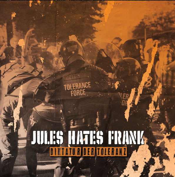 Jules Hates Frank "Diktatur Der Toleranz"